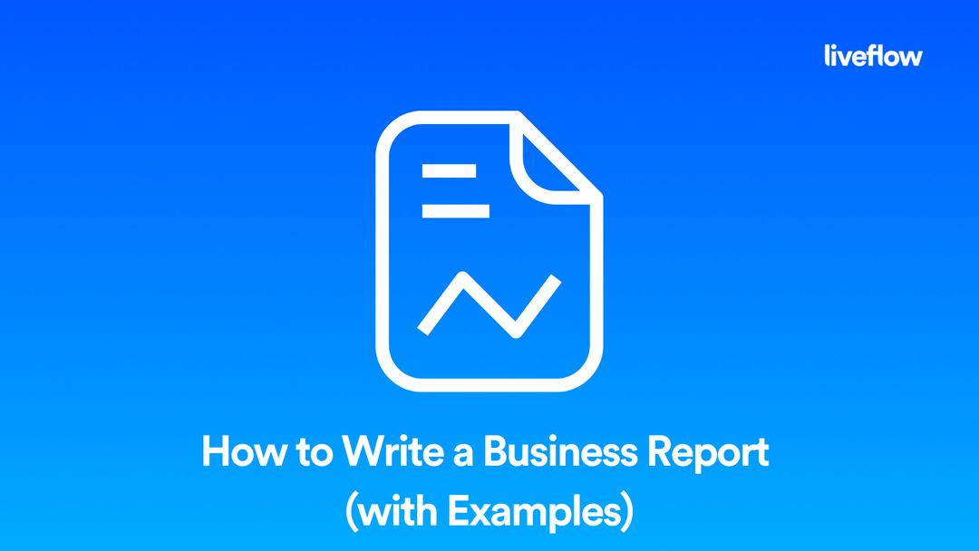 how-to-write-a-business-report-with-examples-liveflow